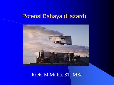 Potensi Bahaya (Hazard)