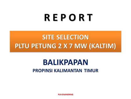 SITE SELECTION PLTU PETUNG 2 X 7 MW (KALTIM)