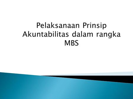 Pelaksanaan Prinsip Akuntabilitas dalam rangka MBS