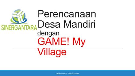 Perencanaan Desa Mandiri dengan GAME! My Village