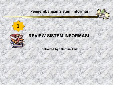 1 Pengembangan Sistem Informasi REVIEW SISTEM INFORMASI