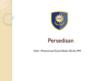 Persediaan Oleh : Muhammad Zainal Abidin SE, Ak, MM.