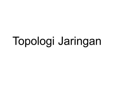 Topologi Jaringan.