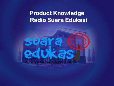 Product Knowledge Radio Suara Edukasi