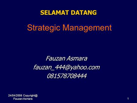 SELAMAT DATANG Strategic Management Fauzan Asmara  