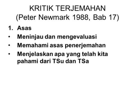 KRITIK TERJEMAHAN (Peter Newmark 1988, Bab 17)