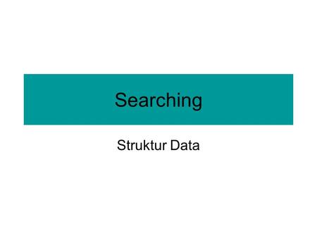 Searching Struktur Data.
