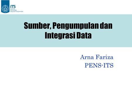 Sumber, Pengumpulan dan Integrasi Data