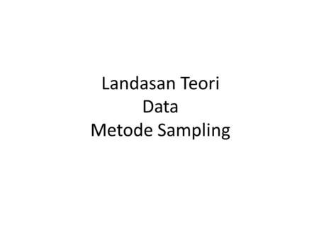 Landasan Teori Data Metode Sampling