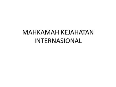 MAHKAMAH KEJAHATAN INTERNASIONAL