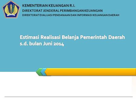 Estimasi Realisasi Belanja Pemerintah Daerah s.d. bulan Juni 2014