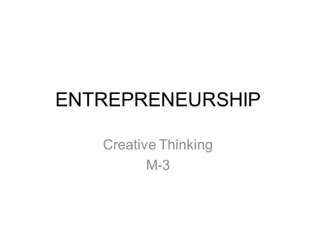 ENTREPRENEURSHIP Creative Thinking M-3.