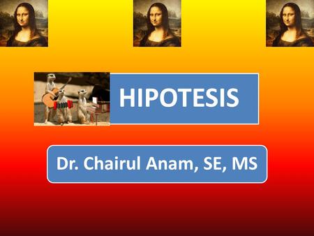 HIPOTESIS Dr. Chairul Anam, SE, MS.