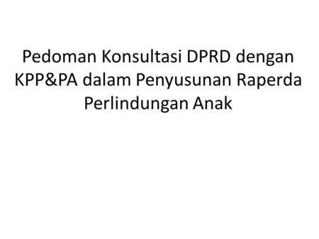 Draft Pedoman konsultasi RAPERDA PA: Mar 2012