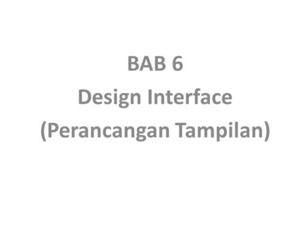BAB 6 Design Interface (Perancangan Tampilan)