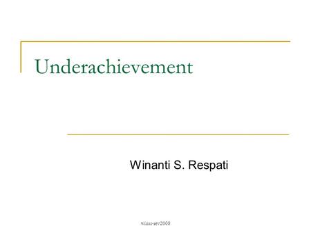 Winsr-rev2008 Underachievement Winanti S. Respati.