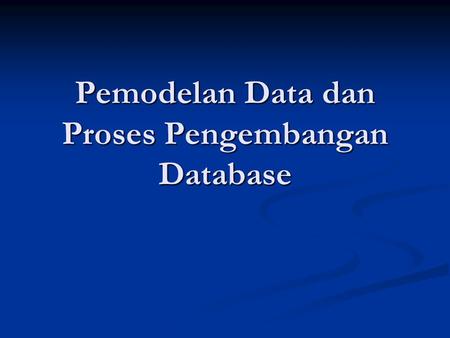 Pemodelan Data dan Proses Pengembangan Database