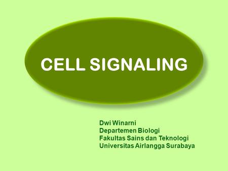 CELL SIGNALING Dwi Winarni Departemen Biologi