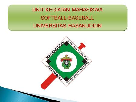 UNIT KEGIATAN MAHASISWA SOFTBALL-BASEBALL UNIVERSITAS HASANUDDIN