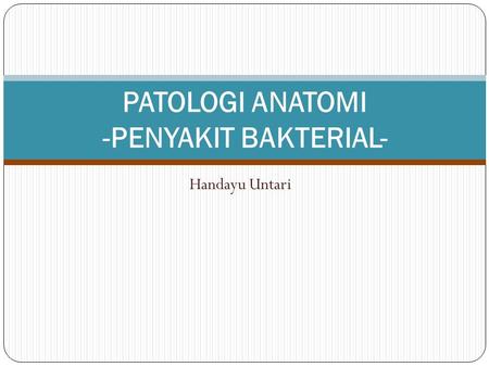 PATOLOGI ANATOMI -PENYAKIT BAKTERIAL-
