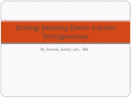 Strategi Bersaing Dalam Industri Terfragmentasi