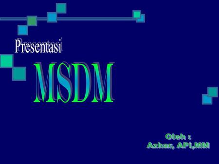 Presentasi MSDM Oleh : Azhar, APi,MM.