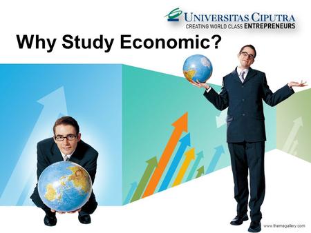 LOGO Why Study Economic? www.themegallery.com WHY WE SHOULD STUDY ECONOMY?