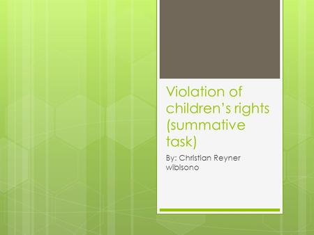 Violation of children’s rights (summative task) By: Christian Reyner wibisono.