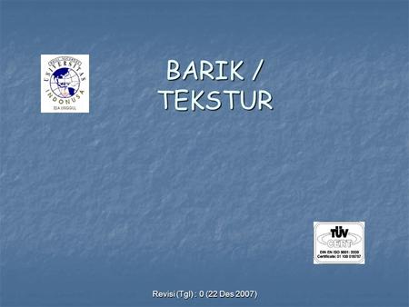 BARIK / TEKSTUR Revisi (Tgl) : 0 (22 Des 2007).