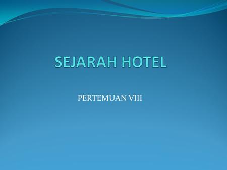 SEJARAH HOTEL PERTEMUAN VIII.