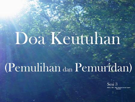 Doa Keutuhan (Pemulihan dan Pemuridan) Sesi 3 ©2014, 2007, 2006 Freedom for the Captive Ministries.