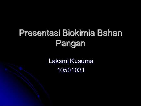 Presentasi Biokimia Bahan Pangan