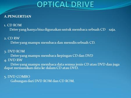 OPTICAL DRIVE A.PENGERTIAN 1. CD ROM