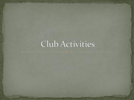 Club Activities.