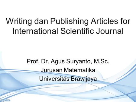 Writing dan Publishing Articles for International Scientific Journal