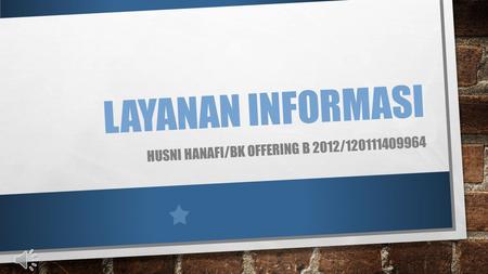 LAYANAN INFORMASI HUSNI HANAFI/BK OFFERING B 2012/120111409964.