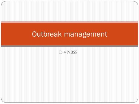D 4 NBSS Outbreak management. Melembagakan rencana wabah Untuk mengkonfirmasi wabah, langkah segera harus diambil oleh Tim Pengendalian Infeksi di fasilitas.