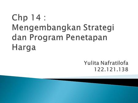 Chp 14 : Mengembangkan Strategi dan Program Penetapan Harga