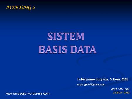 SISTEM BASIS DATA MEETING 2 Febriyanno Suryana, S.Kom, MM