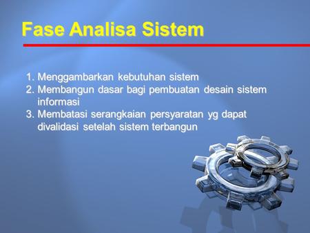 Fase Analisa Sistem Menggambarkan kebutuhan sistem