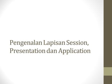 Pengenalan Lapisan Session, Presentation dan Application