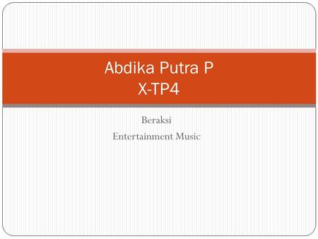 Beraksi Entertainment Music Abdika Putra P X-TP4.