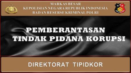 KEPOLISIAN NEGARA REPUBLIK INDONESIA BADAN RESERSE KRIMINAL POLRI