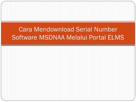 Cara Mendownload Serial Number Software MSDNAA Melalui Portal ELMS