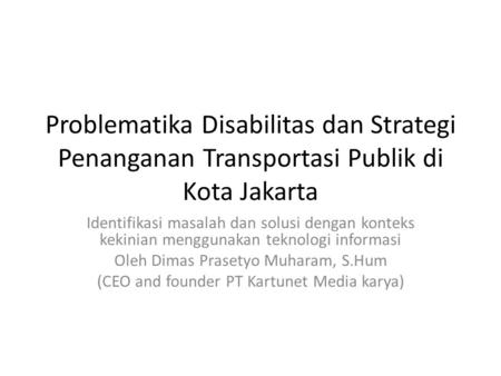 Problematika Disabilitas dan Strategi Penanganan Transportasi Publik di Kota Jakarta Identifikasi masalah dan solusi dengan konteks kekinian menggunakan.