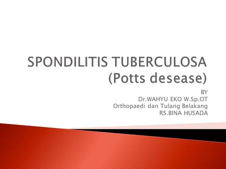 SPONDILITIS TUBERCULOSA (Potts desease)