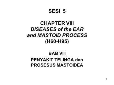 SESI 5 CHAPTER VIII DISEASES of the EAR and MASTOID PROCESS (H60-H95)