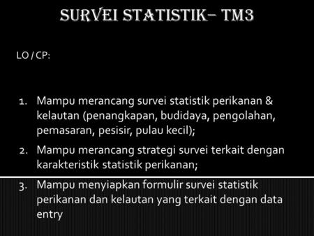 SURVEI STATISTIK– TM3 LO / CP: