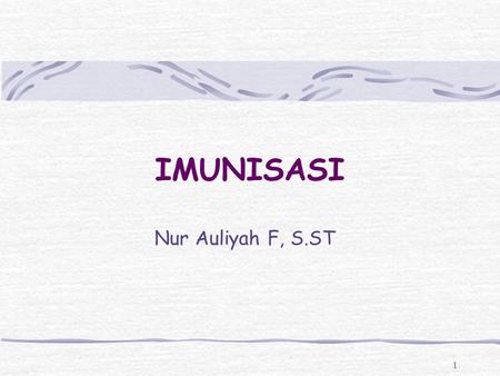 IMUNISASI Nur Auliyah F, S.ST.