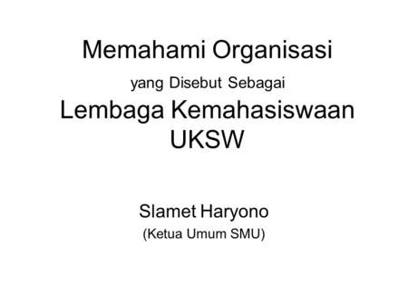 Memahami Organisasi yang Disebut Sebagai Lembaga Kemahasiswaan UKSW